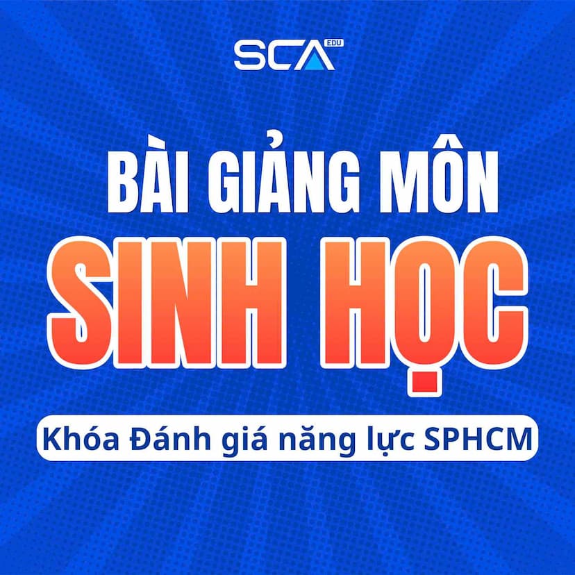 SINH HỌC.SPHCM-2K8 Khóa luyện thi đánh giá năng lực Sư phạm Hồ Chí Minh