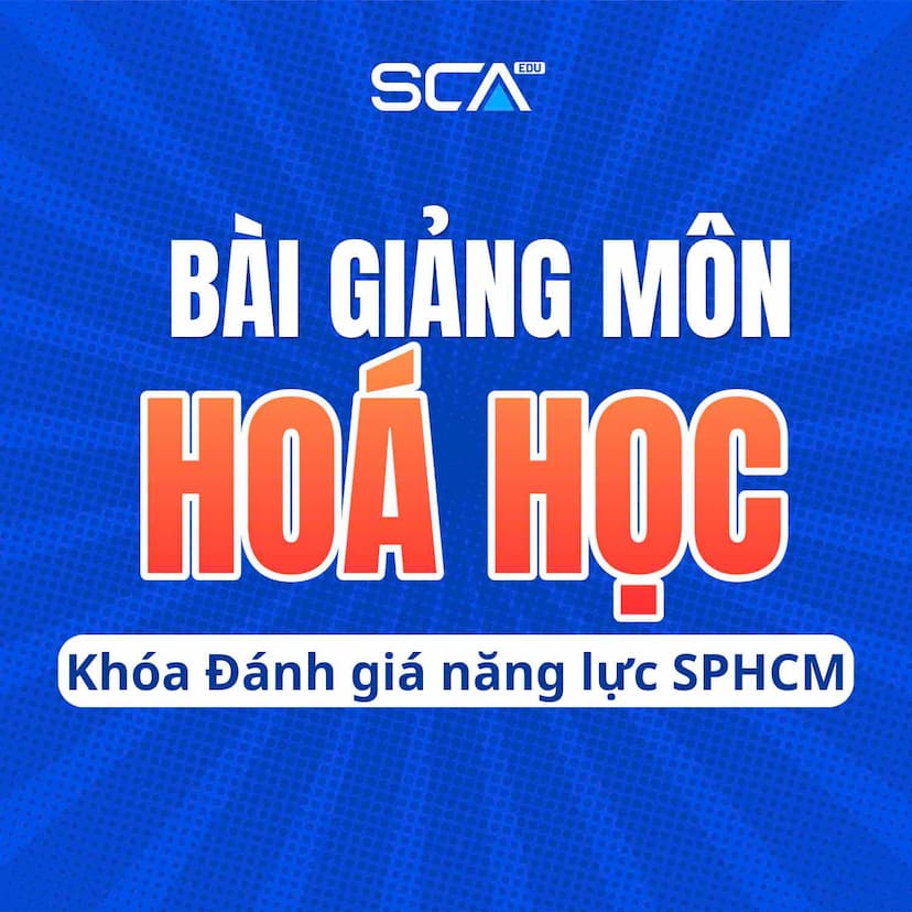 HÓA HỌC.SPHCM-2K8 Khóa luyện thi đánh giá năng lực Sư phạm Hồ Chí Minh